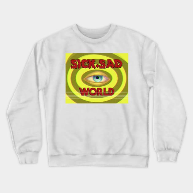 Sick sad world Crewneck Sweatshirt by Bertoni_Lee